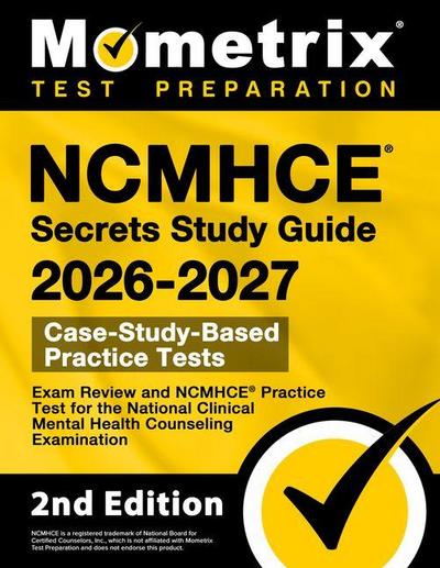 Ncmhce Secrets Study Guide 2026-2027 - Exam Review and Ncmhce Practice Test for the National Clinical Mental Health Counseling Examination