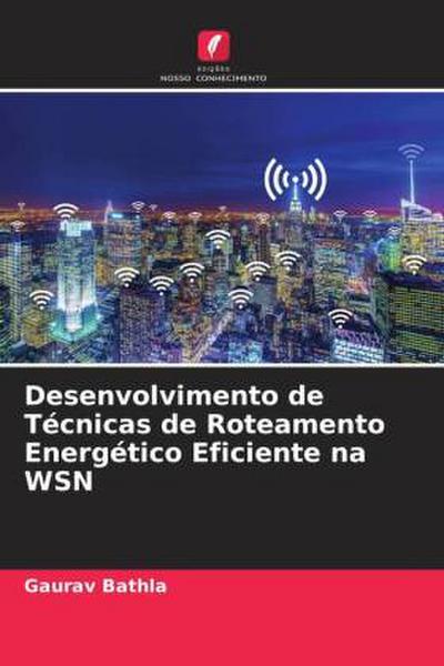 Desenvolvimento de Técnicas de Roteamento Energético Eficiente na WSN