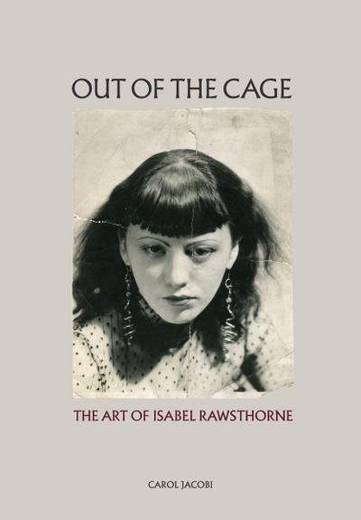 Out of the Cage: The Art of Isabel Rawsthorne