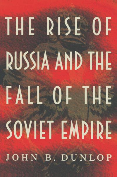 Rise of Russia and the Fall of the Soviet Empire