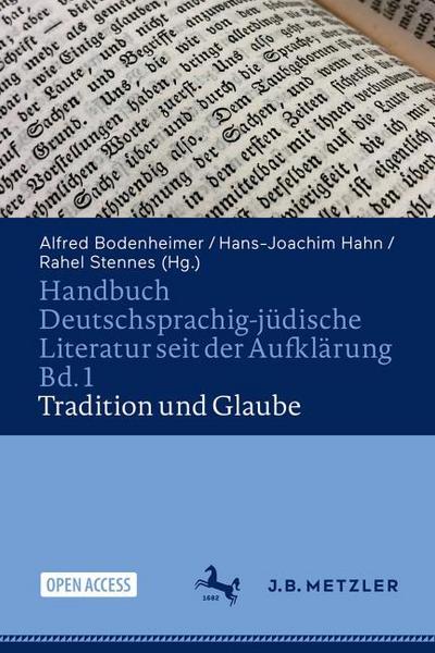 Handbuch Deutschsprachig-jüdische Literatur seit der Aufklärung Bd. 1: Tradition und Glaube