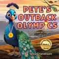 Pete’s Outback Olympics: The Lesson of Loyalty. (Pete the Peacock - Australian Series, #2)