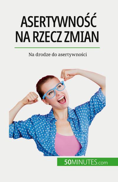 Asertywno¿¿ na rzecz zmian