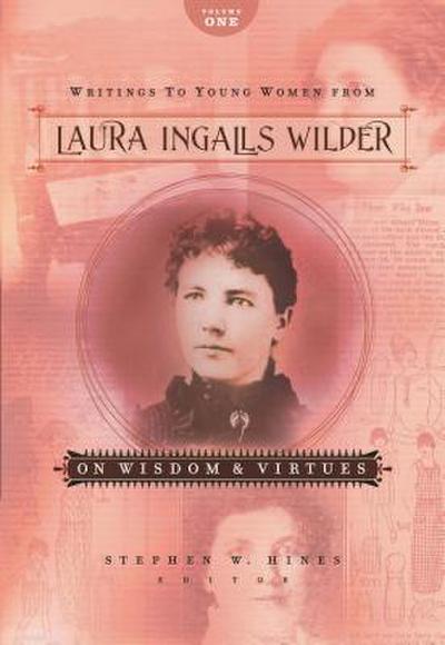 The Writings to Young Women from Laura Ingalls Wilder - Volume One