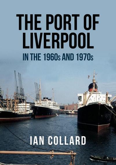 The Port of Liverpool in the 1960s and 1970s