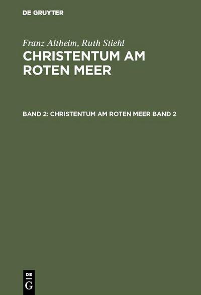 Franz Altheim; Ruth Stiehl: Christentum am Roten Meer. Band 2