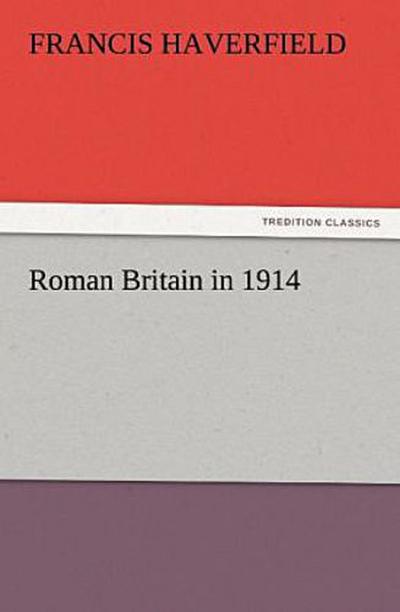 Roman Britain in 1914