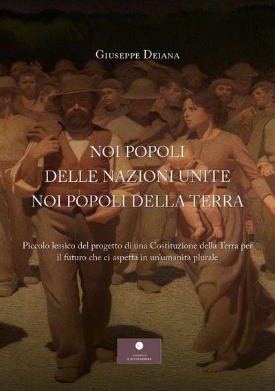 Noi popoli delle nazioni unite noi popoli della Terra. Piccolo lessico del progetto di una Costituzione della Terra per il futuro che ci aspetta in un’umanità plurale