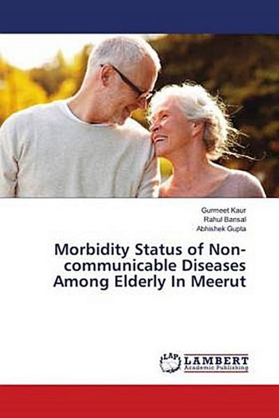 Morbidity Status of Non-communicable Diseases Among Elderly In Meerut