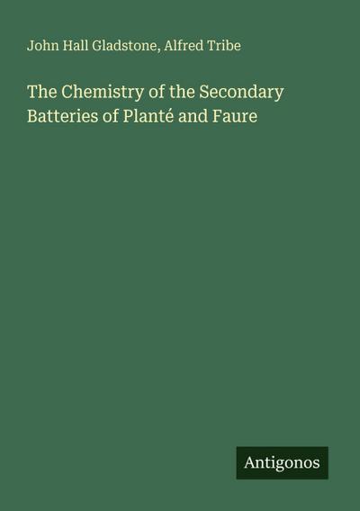 The Chemistry of the Secondary Batteries of Planté and Faure