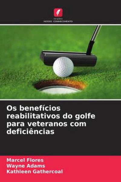 Os benefícios reabilitativos do golfe para veteranos com deficiências