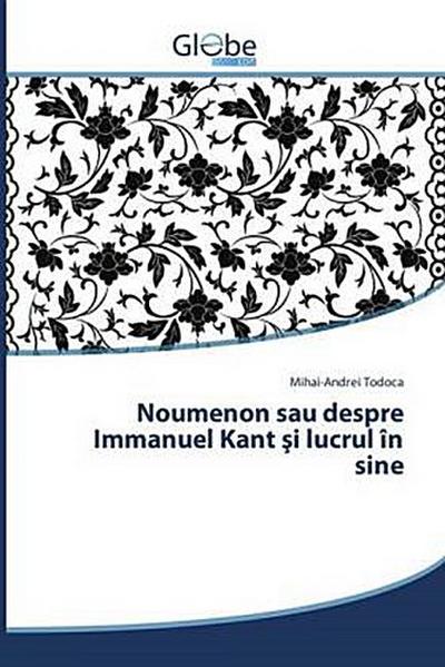Noumenon sau despre Immanuel Kant ¿i lucrul în sine