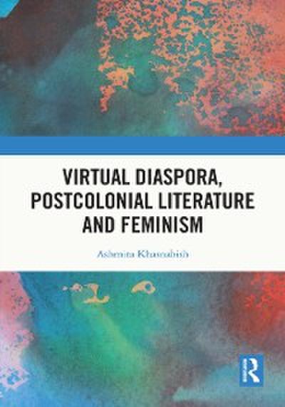 Virtual Diaspora, Postcolonial Literature and Feminism