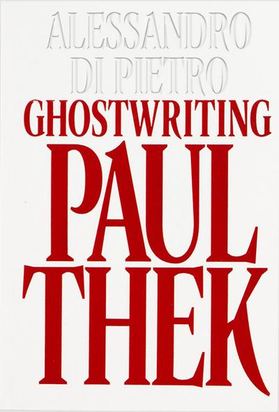 Alessandro Di Pietro: Ghostwriting Paul Thek
