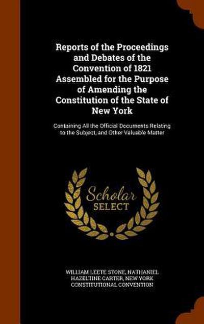Reports of the Proceedings and Debates of the Convention of 1821 Assembled for the Purpose of Amending the Constitution of the State of New York: Cont