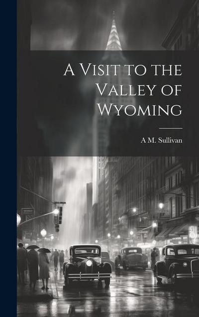 A Visit to the Valley of Wyoming