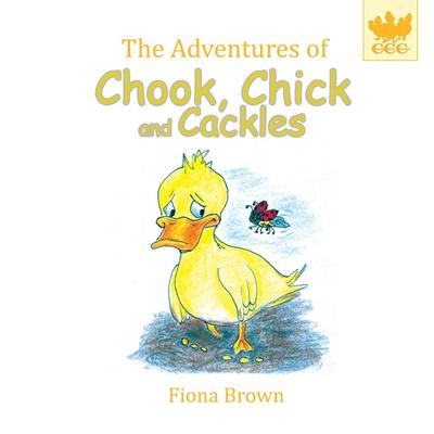 The Adventures of Chook Chick and Cackles