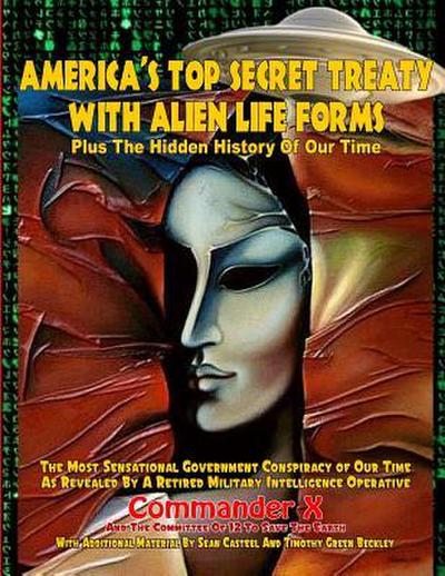 America’s Top Secret Treaty With Alien Life Forms: Plus The Hidden History Of Our Time
