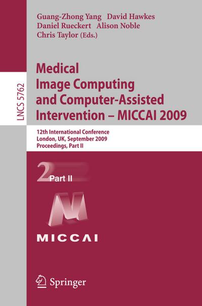 Medical Image Computing and Computer-Assisted Intervention -- MICCAI 2009