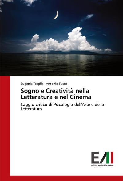 Sogno e Creatività nella Letteratura e nel Cinema: Saggio critico di Psicologia dell’Arte e della Letteratura