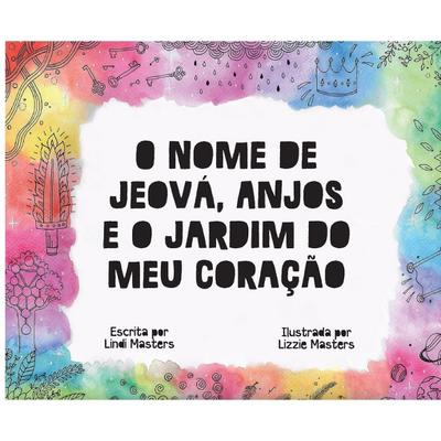 O Nome de Jeová, Anjos e o Jardim do meu Coração