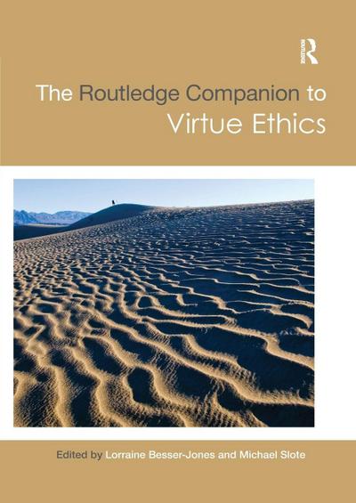 The Routledge Companion to Virtue Ethics