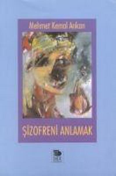 Sizofreni Anlamak