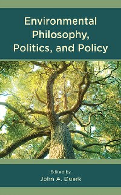 Environmental Philosophy, Politics, and Policy