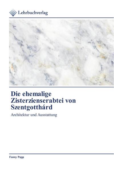 Die ehemalige Zisterzienserabtei von Szentgotthárd