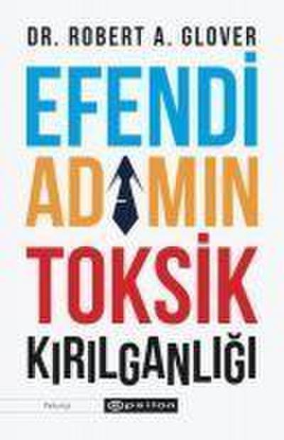 Efendi Adamin Toksik Kirilganligi
