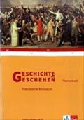 Geschichte und Geschehen Oberstufe. Die Französische Revolution 1789-1815: Themenheft Klasse 11-13