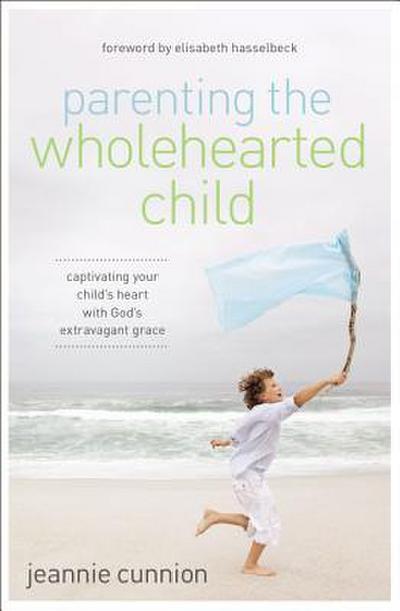 Parenting the Wholehearted Child Softcover