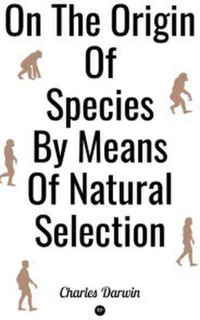 On the Origin of Species by Means of Natural Selection