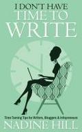 I Don’t Have Time To Write - Time Taming Tips for Writers, Bloggers & Infopreneurs