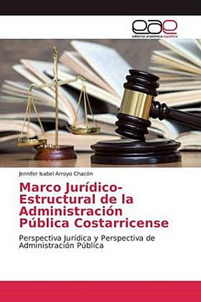 Marco Jurídico-Estructural de la Administración Pública Costarricense