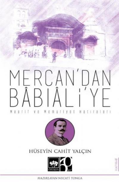 Mercandan Babialiye - Maarif ve Memuriyet Hatiralari