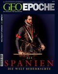 GEO Epoche - Als Spanien die Welt beherrschte