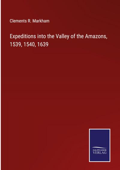 Expeditions into the Valley of the Amazons, 1539, 1540, 1639