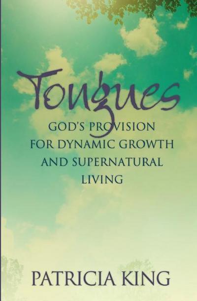 Tongues: God’s Provision for Dynamic Growth and Supernatural Living