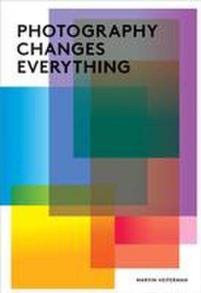 Photography Changes Everything