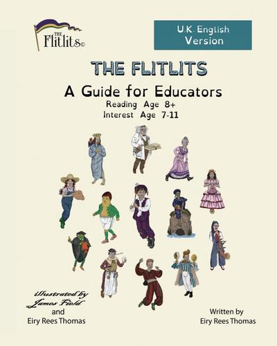 THE FLITLITS, A Guide for Educators, Linked to Reading Age 8+, Interest Age 7-11, U.K. English Version