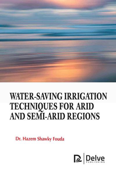 Water-Saving Irrigation Techniques for Arid and Semi-Arid Regions