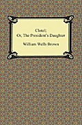 Clotel; Or, The President’s Daughter