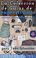 La Colección de Guías de Supervivencia para Toda Situación