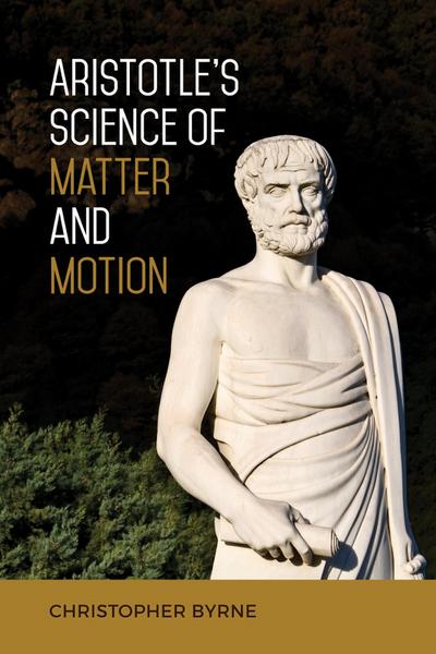 Aristotle’s Science of Matter and Motion