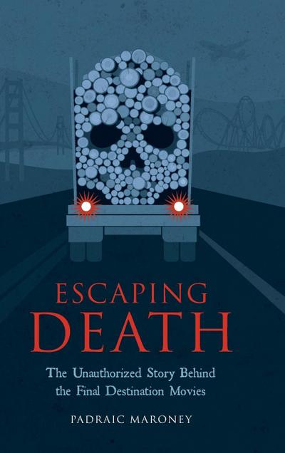 Escaping Death - The Unauthorized Story Behind the Final Destination Movies