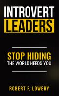 Introvert Leaders Stop Hiding The World Needs You