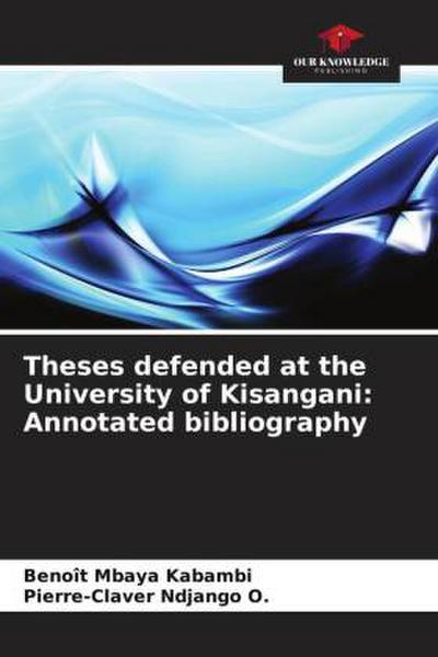 Theses defended at the University of Kisangani: Annotated bibliography