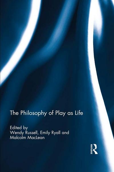 The Philosophy of Play as Life