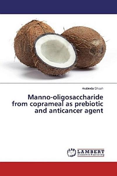 Manno-oligosaccharide from coprameal as prebiotic and anticancer agent